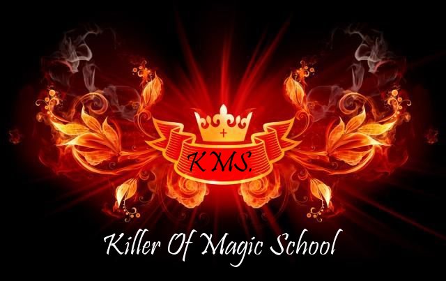  [KMS.] Killer
Of
Magic School
