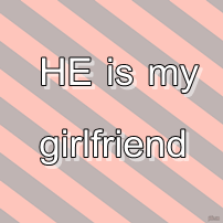 He is my girlfriend 