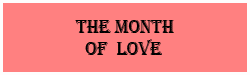 THE MONTH OF LOVE