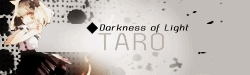 Darkness of light !! .... TARO!!
