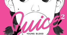 JUICE: YOUNG BLOOD 
