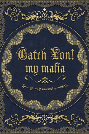 CATCH YOU! MY MAFIA