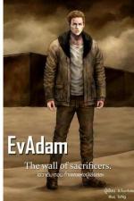 ปกอีบุ๊กเรื่อง EvAdam : Part I The wall of sacrificers. #นิยายผจญภัย เอาตัวรอด #ขีดเขียน