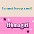 I must keep cool x Ohmagirl