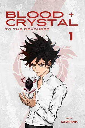 Blood + Crystal to the devoured เลือดและผลึกแด่ผู้ถูกกลืนกิน เล่ม 1