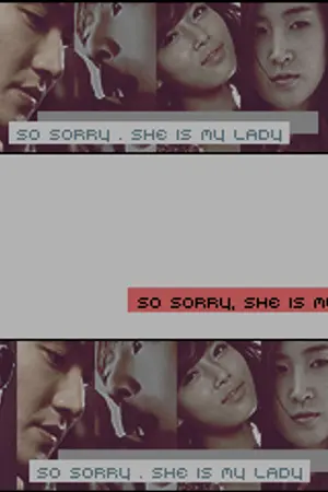 ปกนิยาย [FIC: TVXQ WG SJ SNSD] So Sorry , She is my lady!