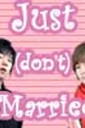 ปกนิยาย Just (don’t) Married!! (อย่า)แต่งงานกัน(เลย)นะ [Yaoi]