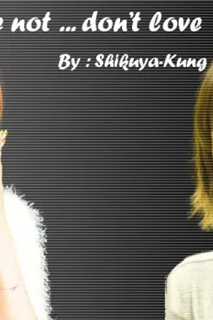 ปกนิยาย [Fiction-SNSD] Be not don't love ไม่มีวันไหนไม่รักเธอ [YURI]