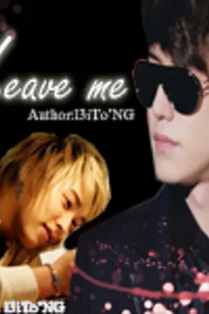 ปกนิยาย [Fic] Leave Me...ทิ้งฉันไว้ในใจเธอ {KyuMin-KiHae} ect.