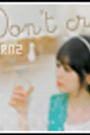 ปกนิยาย Don't cry อย่าร้องไห้อีกเลยนะ