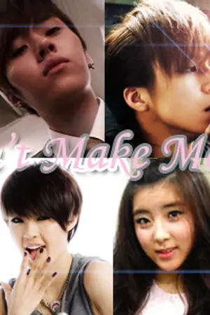 ปกนิยาย Fic ::  Don't Make Me Cry  :: MBLAQ  BEAST  x  4MINUTE  SNSD