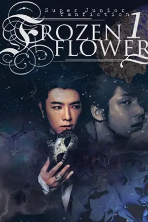ปกนิยาย [FiC SJ • KIHAE hanhyuk kyumin] • FROZEN FLOWER