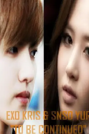 ปกนิยาย [EXO KRIS & SNSD YURI]"TO BE CONTINUED"