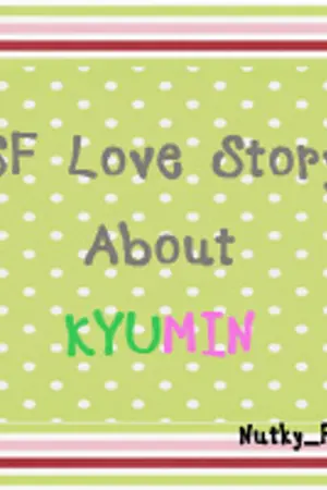 ปกนิยาย [SF SJ Yaoi ] Love Story About KYUMIN~ETC