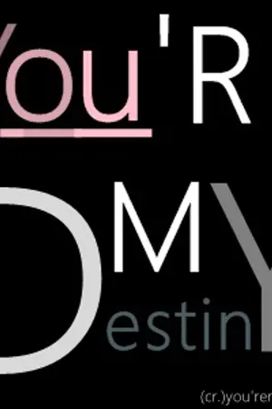 ปกนิยาย Youre my destiny เพราะเธอคือพรหมลิขิต .