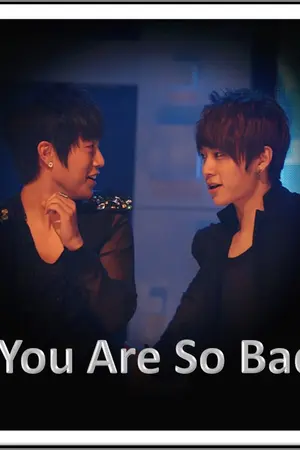 ปกนิยาย Fic B2ST/BEAST You Are So Bad [2JUN]