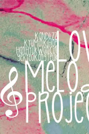 ปกนิยาย [SF] ` Love Melody Project . {KyuMin KiHae HanHyuk etc.}