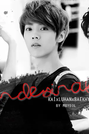 ปกนิยาย FIC EXO :: UNDESIRABLE  KAI X LUHAN X BAEKHYUN