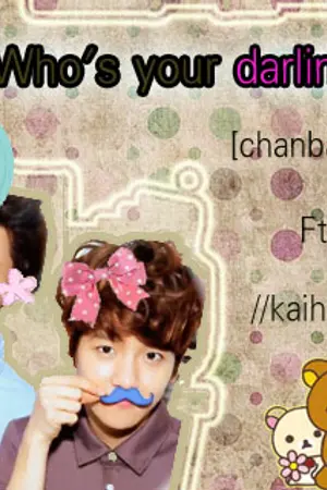 ปกนิยาย [FIC] Who's your darling? //chanbaek