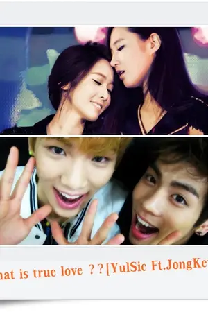 ปกนิยาย [? SF] What's True Love?? รักแท้คืออะไร [YulSic Ft.JongKey]