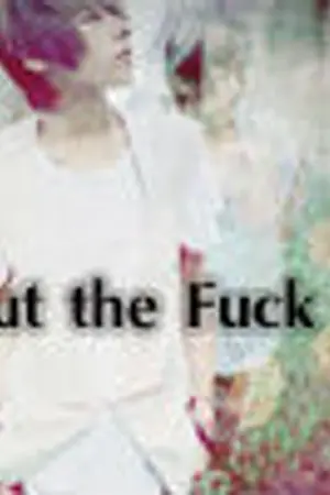 ปกนิยาย Shut the F*ck up ไปลงนรกซะ!!! [Yaoi]