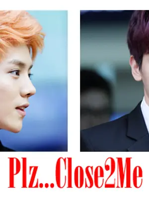ปกนิยาย [Fic EXO] Please Close to Me [LuBaek Ft. Krisyeol KaiHun]