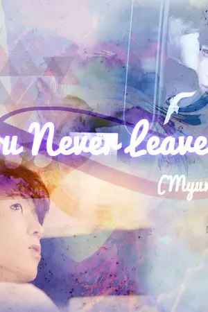 ปกนิยาย [FIC-INFINITE] You Never Leave Me ♡ myungyeol