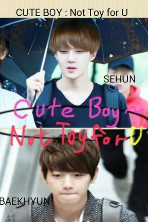 ปกนิยาย Fic exo  : Cute Boy Not Toy for U