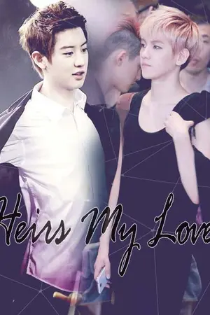 ปกนิยาย [Fic Exo]Heirs My Love! [ChanBaek + ALL]