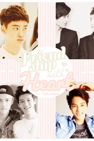 ปกนิยาย [Fic exo] Friendship with heart มึงครับ มารักกันไหม ?