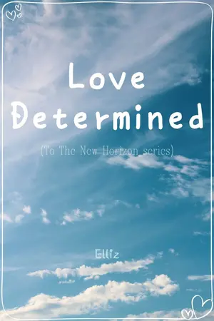 ปกนิยาย Love Determined :: To the New Horizon [จบ]