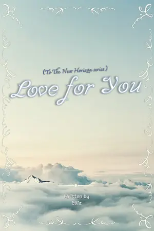 ปกนิยาย Love For You :: To The New Horizon [จบ]