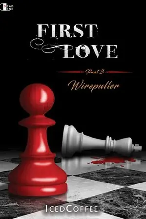ปกนิยาย First Love 3 : Wirepuller (ภาคจบ)