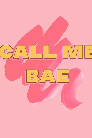 ปกนิยาย Call Me BAE! เรียกฉันว่า (เบ๊) สุดที่รัก!