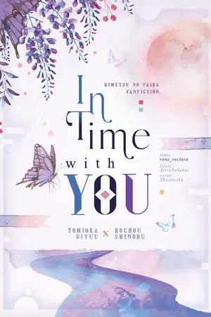 ปกนิยาย [Kimetsu no Yaiba Fanfiction] In Time with You : Giyuu x Shinobu #ห้วงเวลาของเราสอง