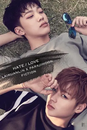 ปกนิยาย HATE / LOVE  [Kuanlin x Jihoon] Wanna One Fiction