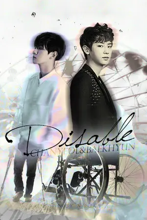 ปกนิยาย {FIC EXO} DISABLE..พิการ  [ChanBaek] Yaoi
