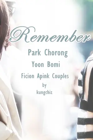 ปกนิยาย Remember [Fic.Apink Chomi ft.2Eun Hajoo Yuri]