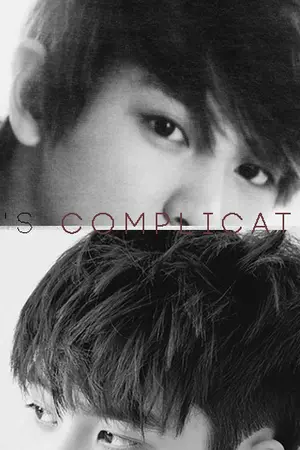 ปกนิยาย {EXO} IT'S COMPLICATED △ CHANSOO △