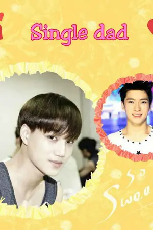 ปกนิยาย {Fic} Single dad Chankai exo ft.Jaehyun xTaeyong smrookies