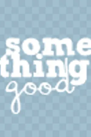 ปกนิยาย SOMETHING GOOD เหมือนกันใช่ไหม? หัวใจของเธอ