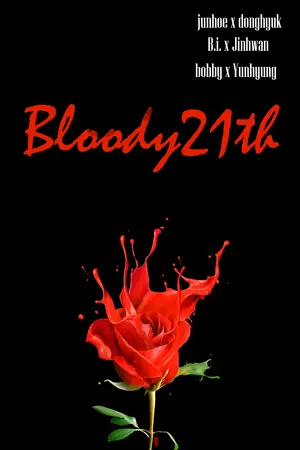 ปกนิยาย [Fic iKon] BLOODY21th  JunDong,BJin,Bobyun