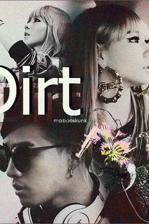 ปกนิยาย ......Dirt...... [BIGBANG x 2NE1]