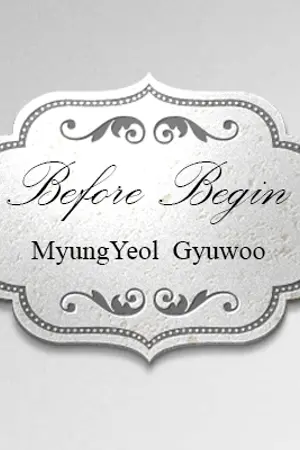 ปกนิยาย [Fic INFINITE] Before Begin - ก่อนจะเริ่มต้นอีกครั้ง | MyungYeol