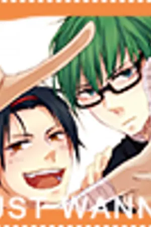 ปกนิยาย [Fic Kuroko no Basuket - MidoTaka] Just Wanna [Yaoi]