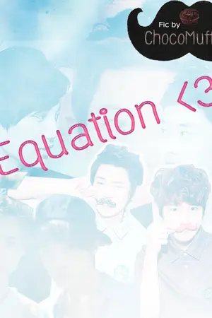 ปกนิยาย ' [Fic Exo♡]   e q u a t i o n   ChanBaek HunHan KaiSoo