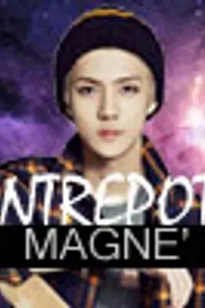 ปกนิยาย Entrepotz Magne' [HunHan - ChanBaek] ยังไม่จบ