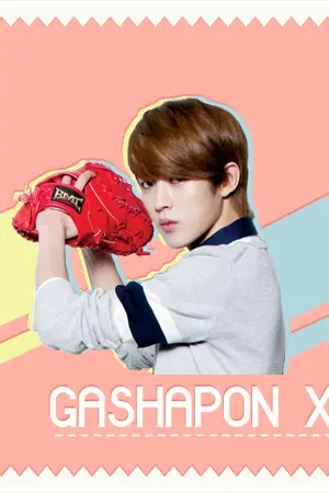 ปกนิยาย GASHAPON X! ปฏิบัติการเลี้ยงวายร้ายให้กลายเป็นที่รัก