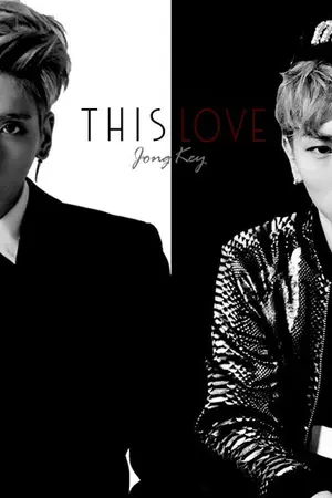 ปกนิยาย [Fic SHINee] This Love .. JongKey x HoOn