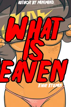 ปกนิยาย [Fic] what is heaven? [KIHAE] [KYUMIN]